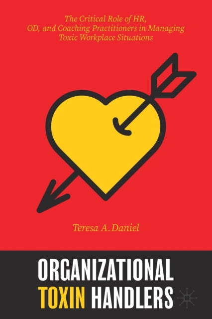 Organizational Toxin Handlers: The Critical Role of HR, OD, and Coaching Practitioners in Managing Toxic Workplace Situations