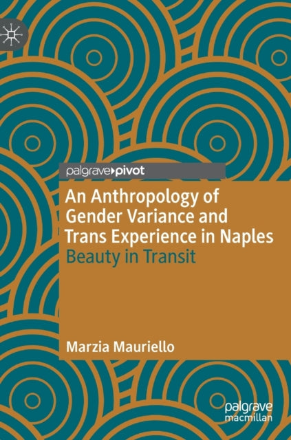 An Anthropology of Gender Variance and Trans Experience in Naples: Beauty in Transit