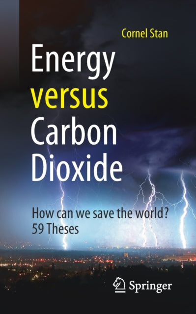Energy versus Carbon Dioxide: How can we save the world? 59 Theses