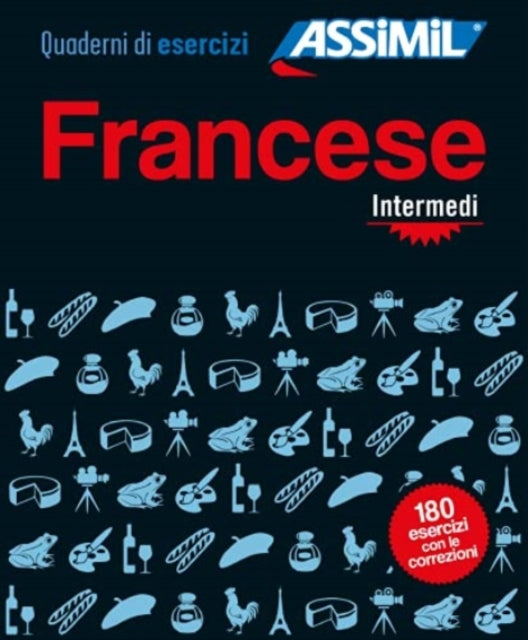 Quaderno di esercizi FRANCESE intermedi: Cahier d'excercices Francais pour Italiens intermediaire