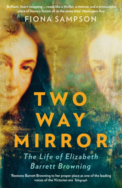 Two-Way Mirror: The Life of Elizabeth Barrett Browning