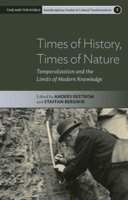 Times of History, Times of Nature: Temporalization and the Limits of Modern Knowledge