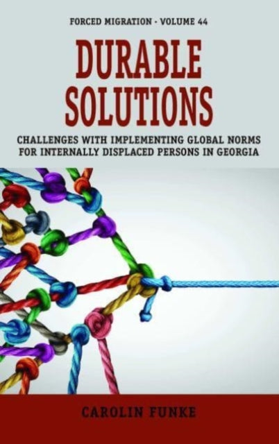 Durable Solutions: Challenges with Implementing Global Norms for Internally Displaced Persons in Georgia