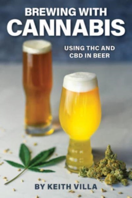 Brewing with Cannabis: Using THC and CBD in Beer