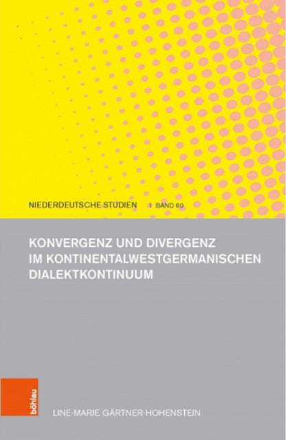 Konvergenz und Divergenz im kontinentalwestgermanischen Dialektkontinuum: Eine multimethodische Untersuchung zur Entwicklung der deutsch-niederlandischen Staatsgrenze als Dialektgrenze