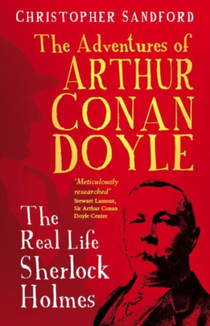 The Adventures of Arthur Conan Doyle: The Real Life Sherlock Holmes