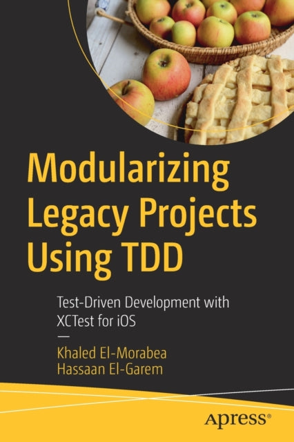 Modularizing Legacy Projects Using TDD: Test-Driven Development with XCTest for iOS