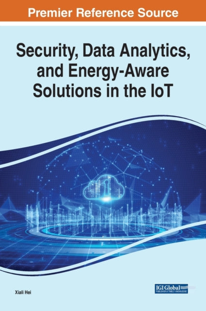 Security, Data Analytics, and Energy-Aware Solutions in the IoT