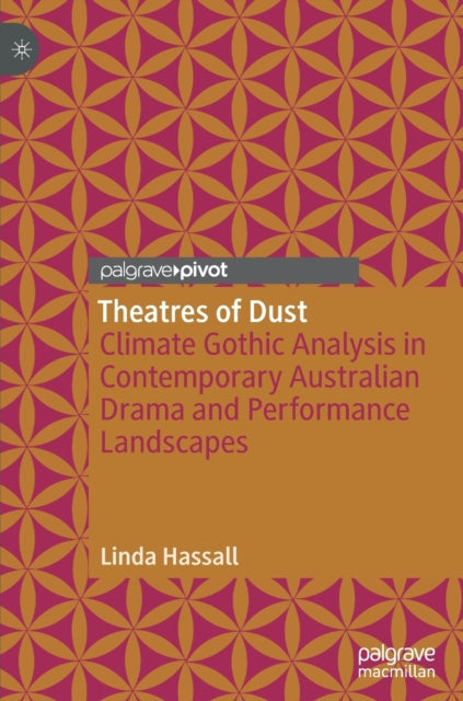 Theatres of Dust: Climate Gothic Analysis in Contemporary Australian Drama and Performance Landscapes