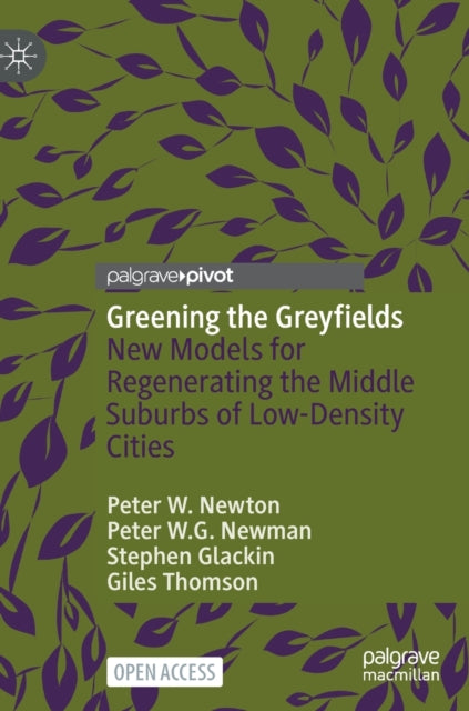 Greening the Greyfields: New Models for Regenerating the Middle Suburbs of Low-Density Cities