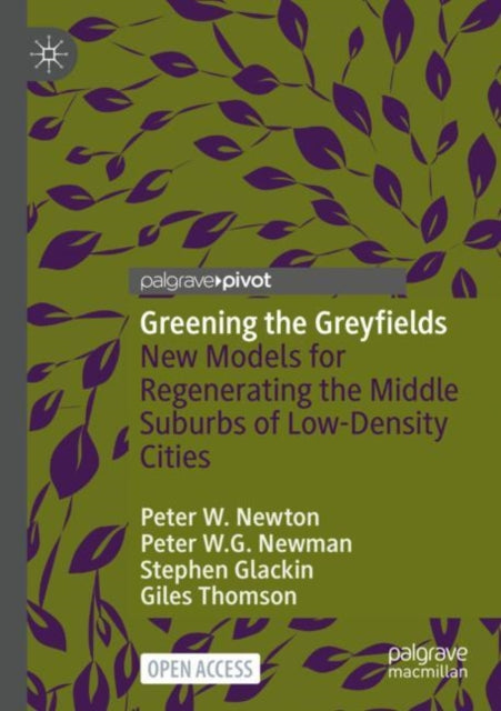 Greening the Greyfields: New Models for Regenerating the Middle Suburbs of Low-Density Cities