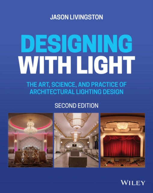 Designing with Light: The Art, Science, and Practice of Architectural Lighting Design