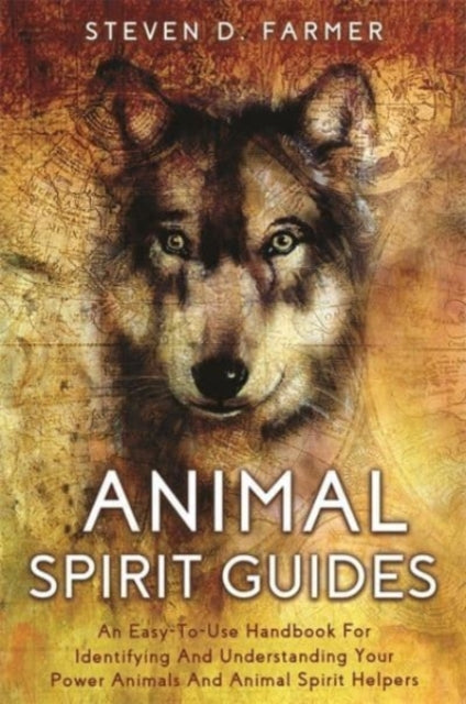 Animal Spirit Guides: An Easy-to-Use Handbook for Identifying and Understanding Your Power Animals and Animal Spirit Helpers