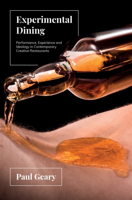 Experimental Dining: Performance, Experience and Ideology in Contemporary Creative Restaurants