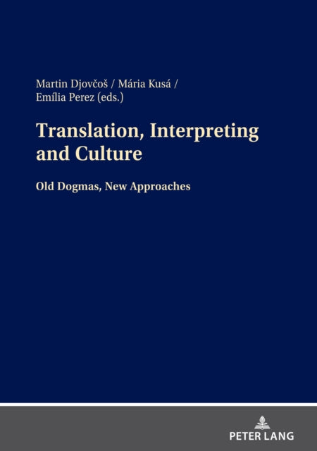 Translation, Interpreting and Culture: Old Dogmas, New Approaches