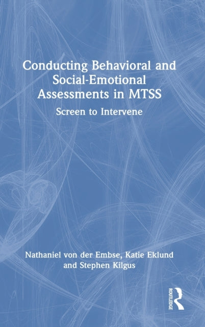 Conducting Behavioral and Social-Emotional Assessments in MTSS: Screen to Intervene