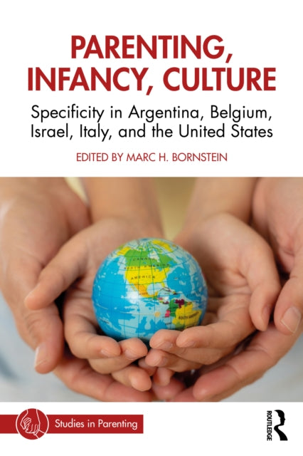 Parenting, Infancy, Culture: Specificity and Commonality in Argentina, Belgium, Israel, Italy, and the United States