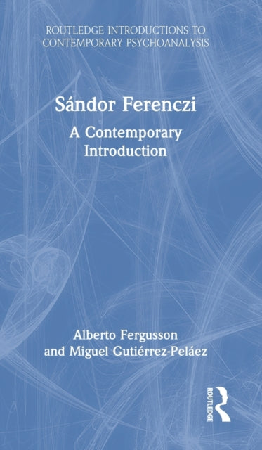 Sandor Ferenczi: A Contemporary Introduction