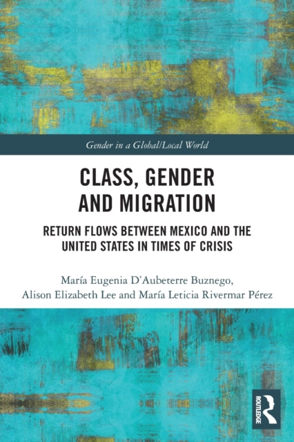 Class, Gender and Migration: Return Flows between Mexico and the United States in Times of Crisis