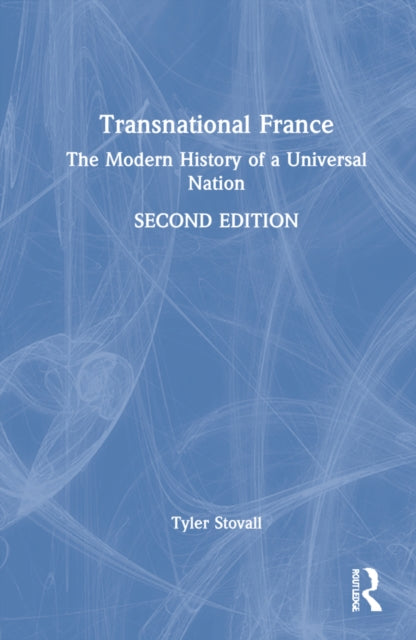 Transnational France: The Modern History of a Universal Nation
