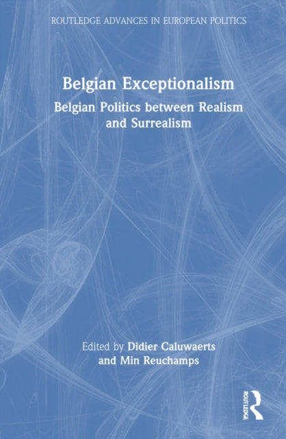 Belgian Exceptionalism: Belgian Politics between Realism and Surrealism