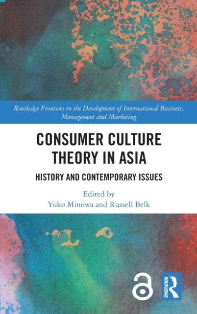 Consumer Culture Theory in Asia: History and Contemporary Issues