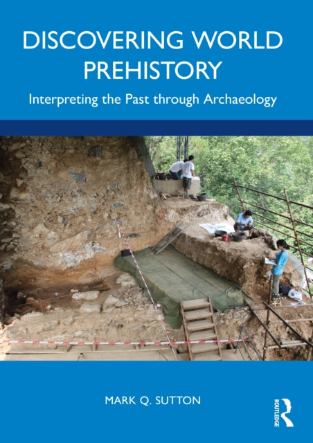 Discovering World Prehistory: Interpreting the Past through Archaeology