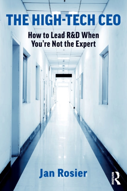 The High-Tech CEO: How to Lead R&D When You're Not the Expert