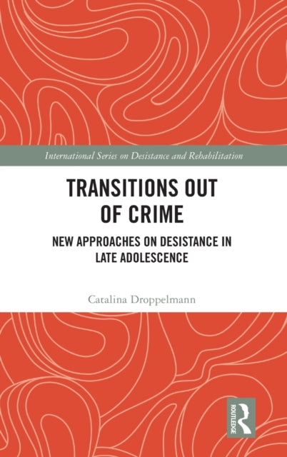 Transitions Out of Crime: New Approaches on Desistance in Late Adolescence