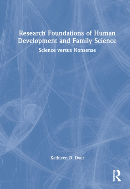 Research Foundations of Human Development and Family Science: Science versus Nonsense