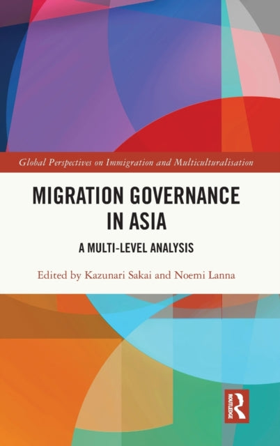 Migration Governance in Asia: A Multi-level Analysis