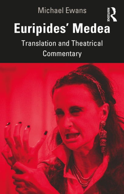 Euripides' Medea: Translation and Theatrical Commentary
