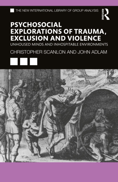 Psycho-social Explorations of Trauma, Exclusion and Violence: Un-housed Minds and Inhospitable Environments