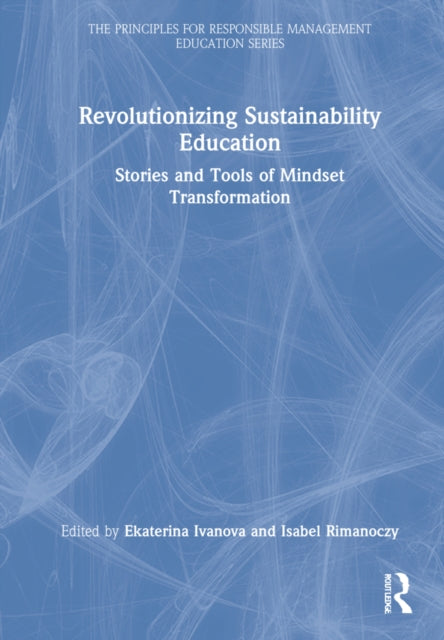 Revolutionizing Sustainability Education: Stories and Tools of Mindset Transformation