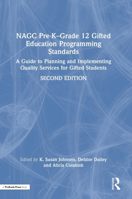 NAGC Pre-K-Grade 12 Gifted Education Programming Standards: A Guide to Planning and Implementing Quality Services for Gifted Students