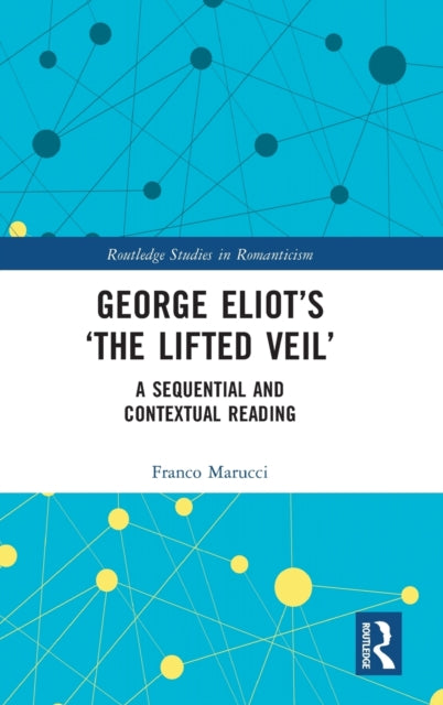 George Eliot's 'The Lifted Veil': A Sequential and Contextual Reading