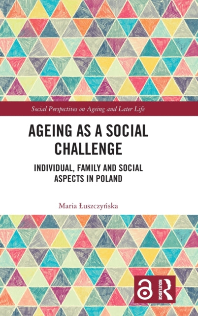 Ageing as a Social Challenge: Individual, Family and Social Aspects in Poland