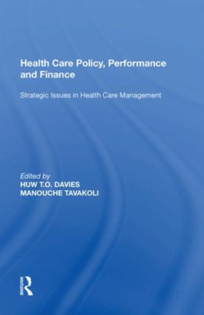 Health Care Policy, Performance and Finance: Strategic Issues in Health Care Management