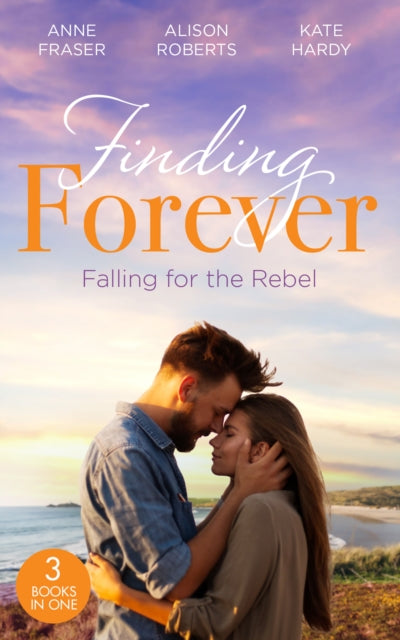 Finding Forever: Falling For The Rebel: St Piran's: Daredevil, Doctor...Dad! (St Piran's Hospital) / St Piran's: the Brooding Heart Surgeon / St Piran's: the Fireman and Nurse Loveday