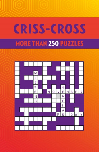 Criss-Cross: More than 250 Puzzles