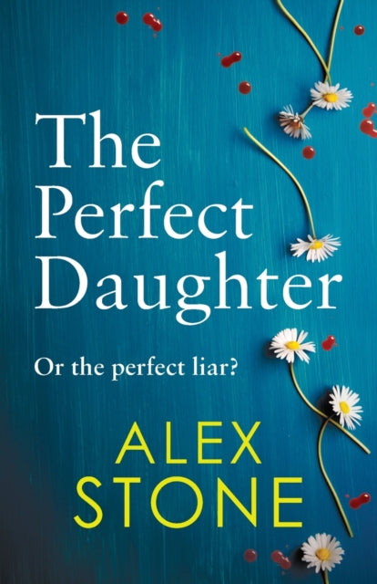 The Perfect Daughter: An absolutely gripping psychological thriller you won't be able to put down