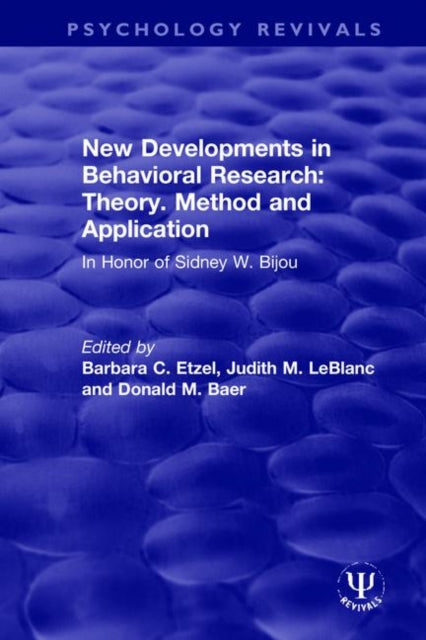 New Developments in Behavioral Research: Theory, Method and Application: In Honor of Sidney W. Bijou