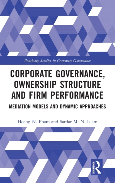 Corporate Governance, Ownership Structure and Firm Performance: Mediation Models and Dynamic Approaches