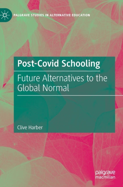 Post-Covid Schooling: Future Alternatives to the Global Normal