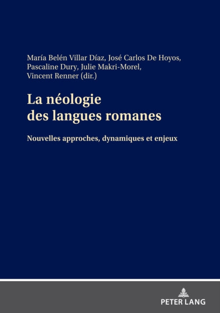 La Neologie Des Langues Romanes: Nouvelles Approches, Dynamiques Et Enjeux