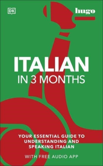 Italian in 3 Months with Free Audio App: Your Essential Guide to Understanding and Speaking Italian