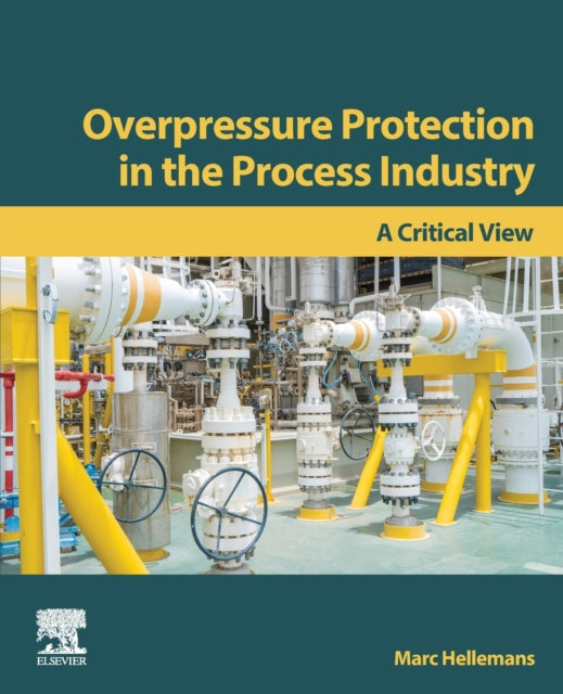 Overpressure Protection in the Process Industry: A Critical View