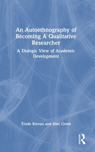 An Autoethnography of Becoming A Qualitative Researcher: A Dialogic View of Academic Development