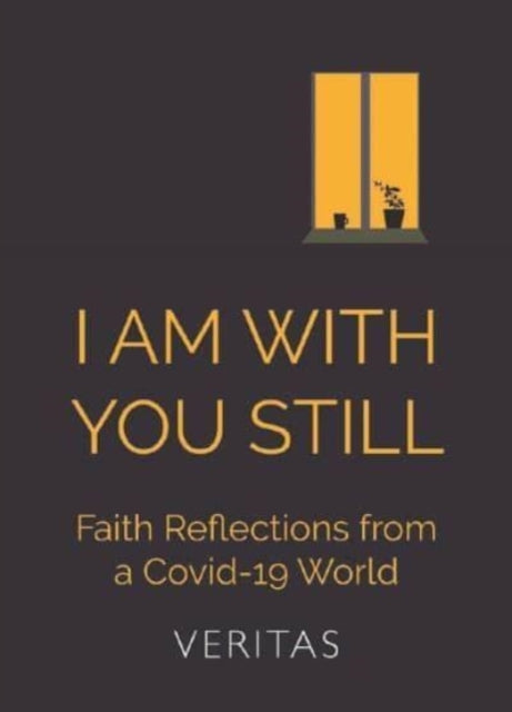 I am with You Still: Faith Reflections from a Covid-19 World