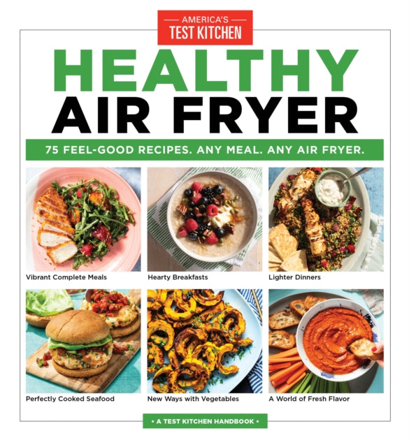 Healthy Air Fryer: 75 Feel-Good Recipes. Any Meal. Any Air Fryer